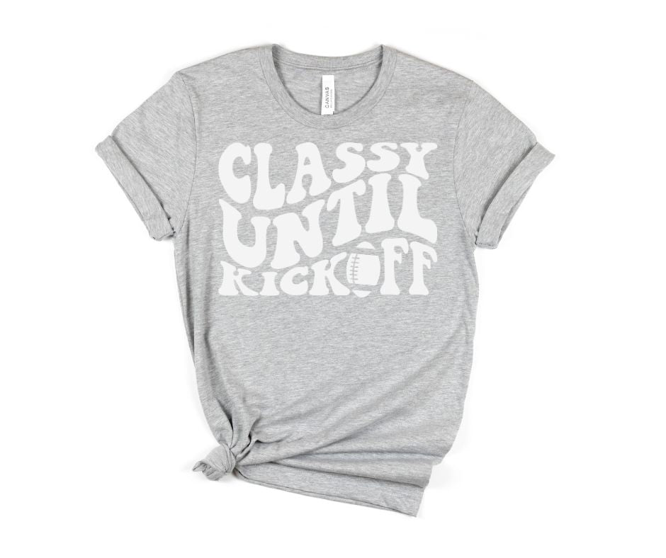 Classy Until Kickoff Graphic Tee in 10 Colors
