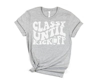 Classy Until Kickoff Graphic Tee in 10 Colors